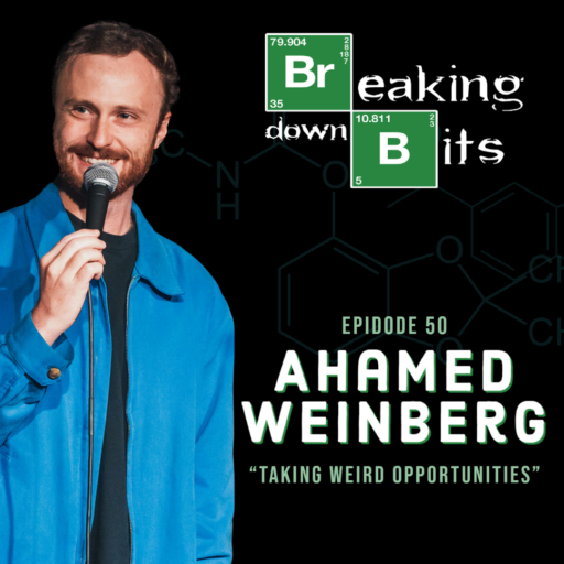 Breaking Down Bits Comedy Podcast with guest Ahamed Weinberg